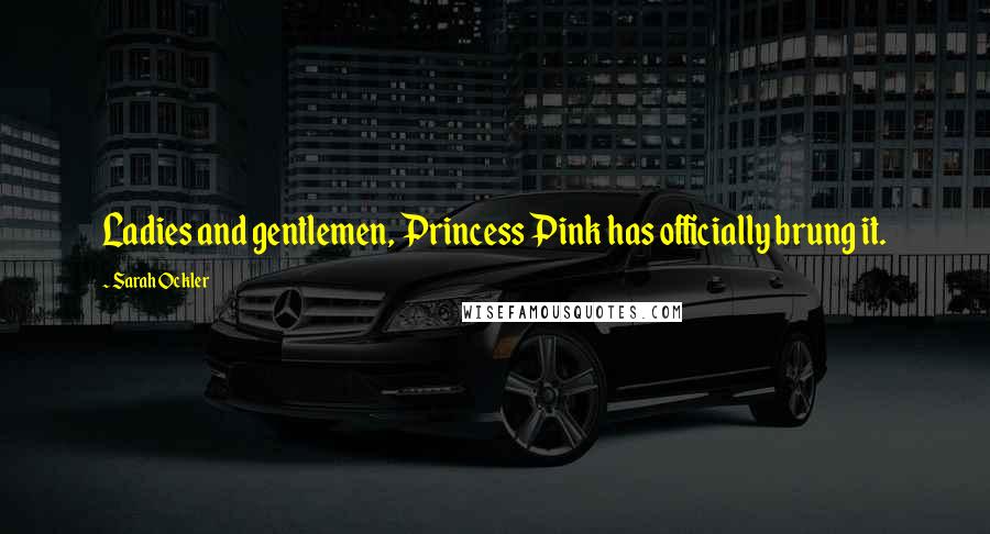 Sarah Ockler Quotes: Ladies and gentlemen, Princess Pink has officially brung it.