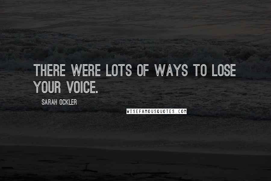 Sarah Ockler Quotes: There were lots of ways to lose your voice.