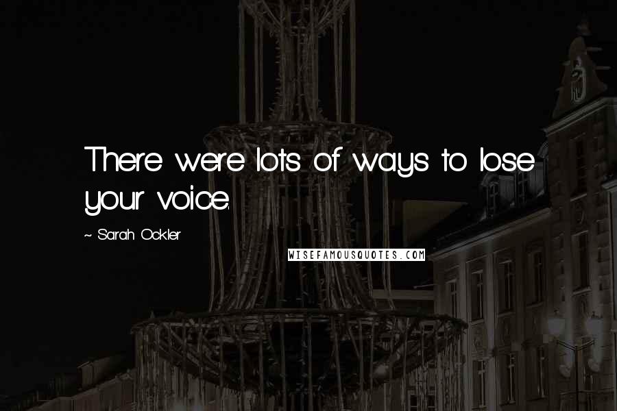 Sarah Ockler Quotes: There were lots of ways to lose your voice.