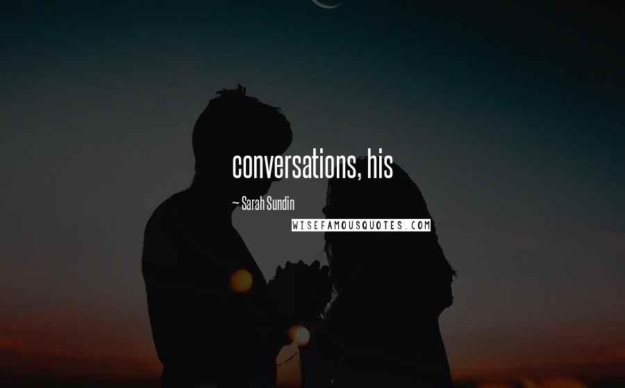 Sarah Sundin Quotes: conversations, his