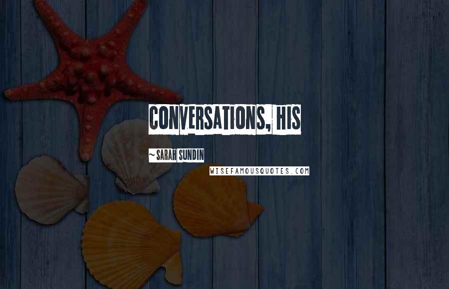 Sarah Sundin Quotes: conversations, his