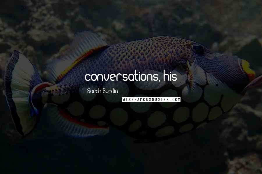 Sarah Sundin Quotes: conversations, his