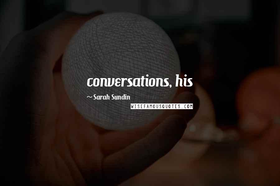 Sarah Sundin Quotes: conversations, his