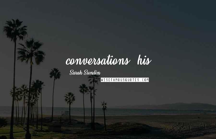 Sarah Sundin Quotes: conversations, his