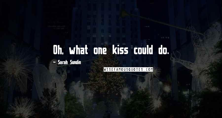 Sarah Sundin Quotes: Oh, what one kiss could do.