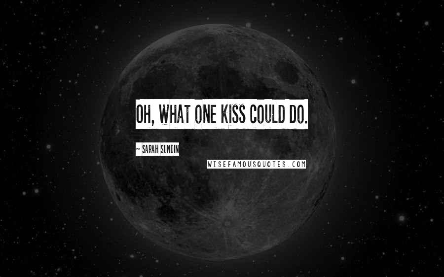 Sarah Sundin Quotes: Oh, what one kiss could do.