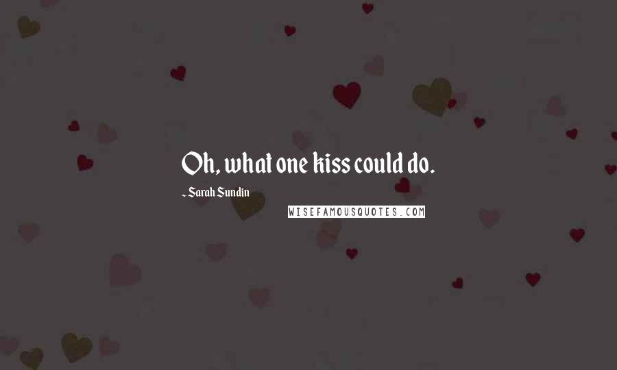 Sarah Sundin Quotes: Oh, what one kiss could do.