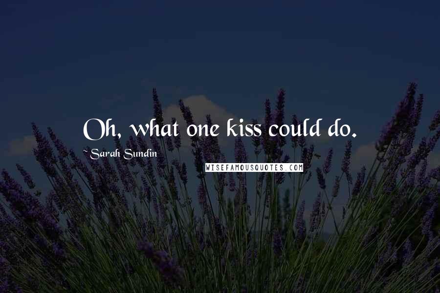Sarah Sundin Quotes: Oh, what one kiss could do.