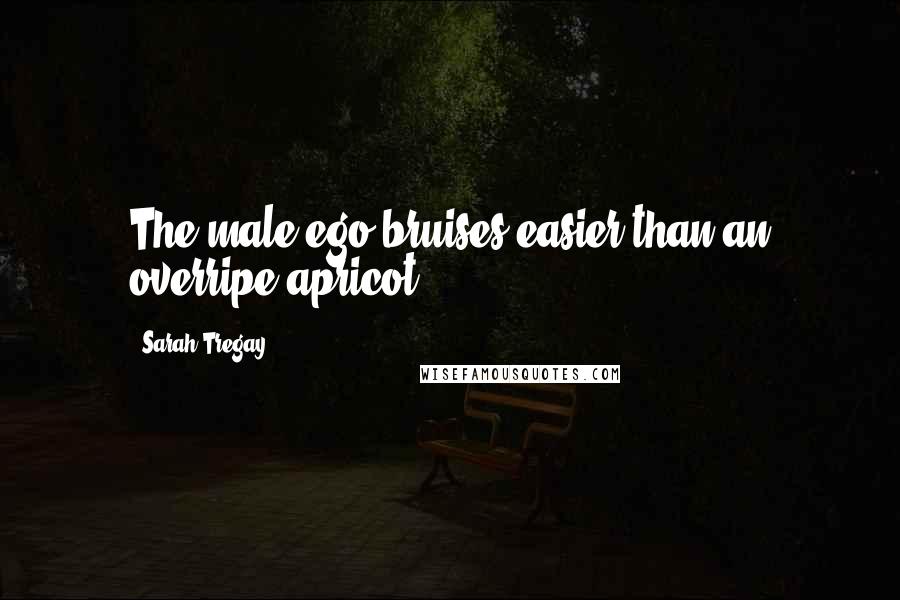 Sarah Tregay Quotes: The male ego bruises easier than an overripe apricot.