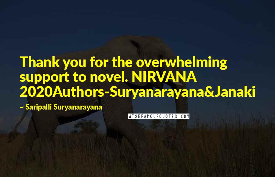 Saripalli Suryanarayana Quotes: Thank you for the overwhelming support to novel. NIRVANA 2020Authors-Suryanarayana&Janaki