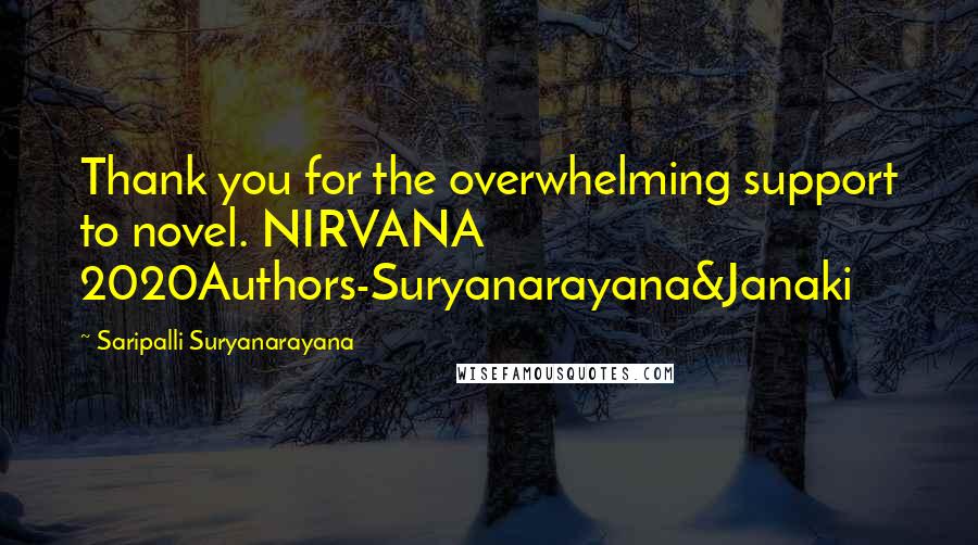 Saripalli Suryanarayana Quotes: Thank you for the overwhelming support to novel. NIRVANA 2020Authors-Suryanarayana&Janaki