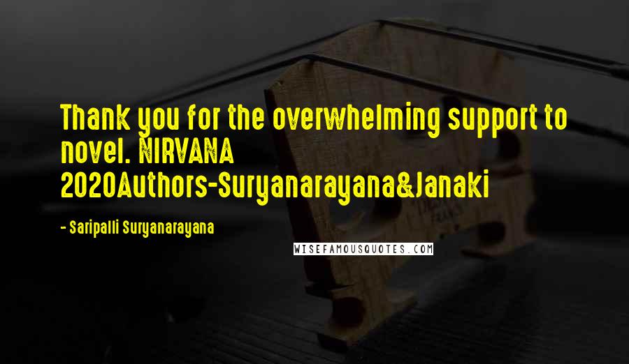 Saripalli Suryanarayana Quotes: Thank you for the overwhelming support to novel. NIRVANA 2020Authors-Suryanarayana&Janaki