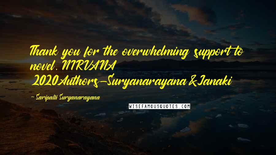 Saripalli Suryanarayana Quotes: Thank you for the overwhelming support to novel. NIRVANA 2020Authors-Suryanarayana&Janaki