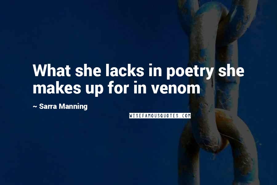 Sarra Manning Quotes: What she lacks in poetry she makes up for in venom