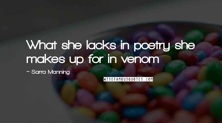 Sarra Manning Quotes: What she lacks in poetry she makes up for in venom