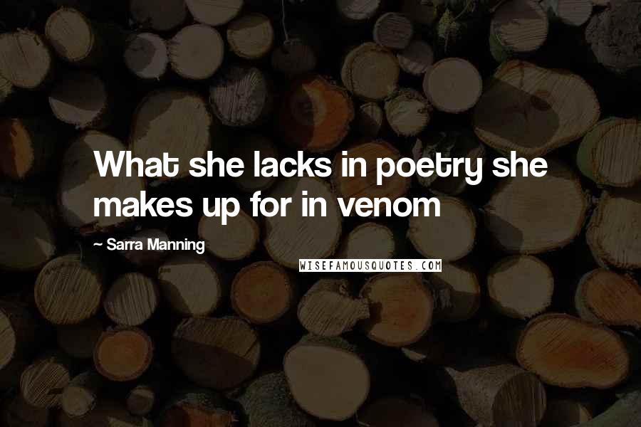 Sarra Manning Quotes: What she lacks in poetry she makes up for in venom