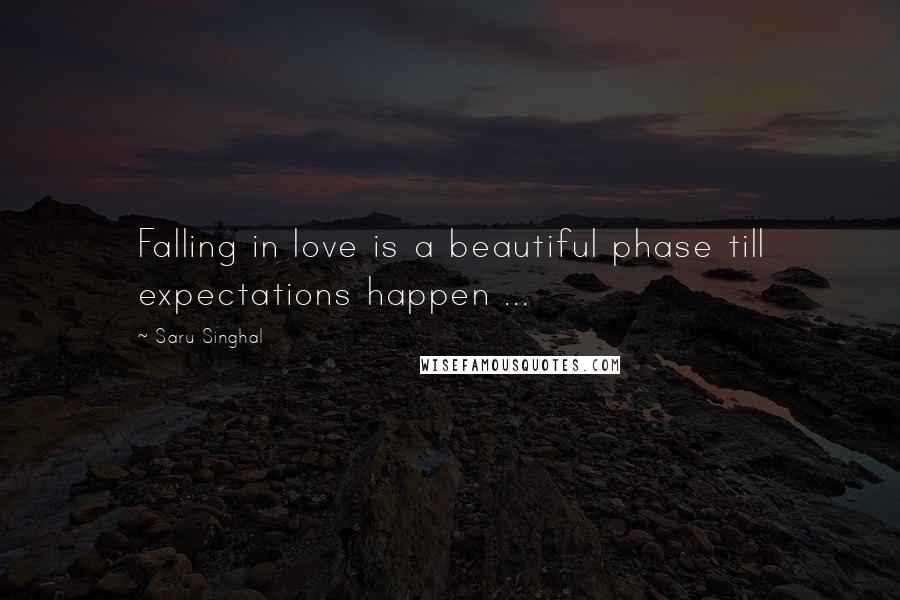 Saru Singhal Quotes: Falling in love is a beautiful phase till expectations happen ...