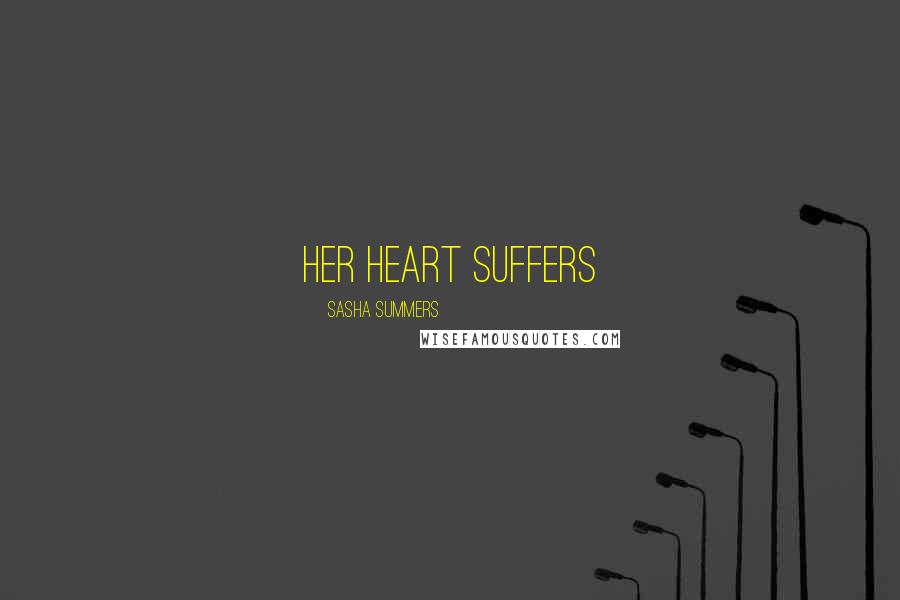 Sasha Summers Quotes: Her heart suffers