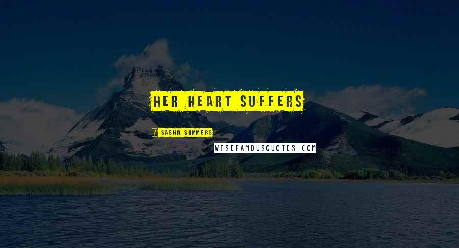 Sasha Summers Quotes: Her heart suffers