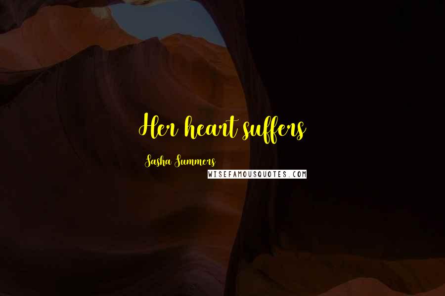 Sasha Summers Quotes: Her heart suffers