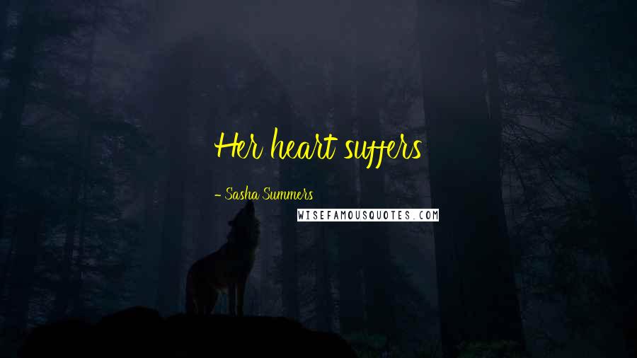 Sasha Summers Quotes: Her heart suffers