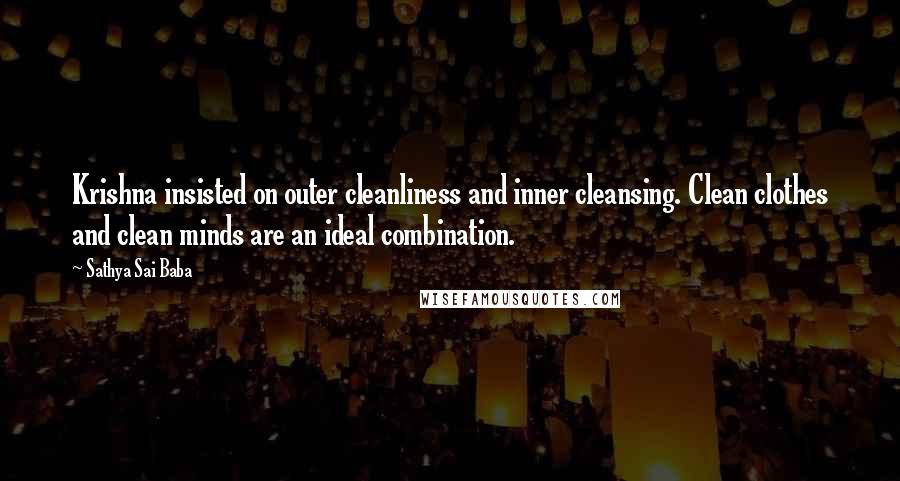 Sathya Sai Baba Quotes: Krishna insisted on outer cleanliness and inner cleansing. Clean clothes and clean minds are an ideal combination.