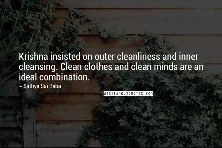 Sathya Sai Baba Quotes: Krishna insisted on outer cleanliness and inner cleansing. Clean clothes and clean minds are an ideal combination.