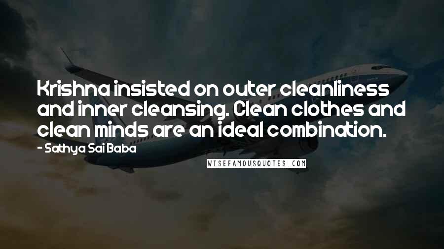 Sathya Sai Baba Quotes: Krishna insisted on outer cleanliness and inner cleansing. Clean clothes and clean minds are an ideal combination.