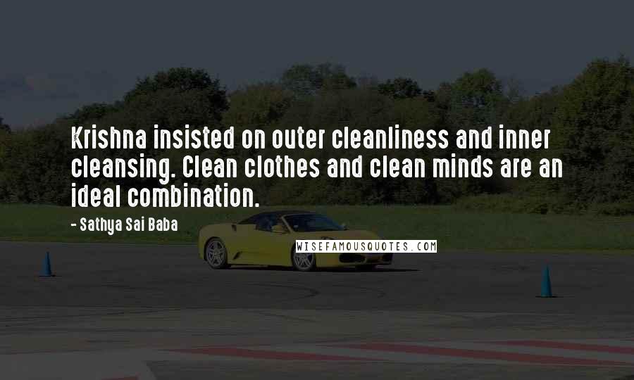 Sathya Sai Baba Quotes: Krishna insisted on outer cleanliness and inner cleansing. Clean clothes and clean minds are an ideal combination.