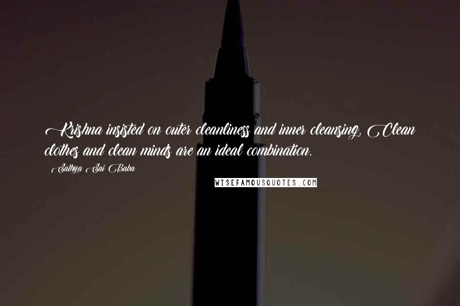 Sathya Sai Baba Quotes: Krishna insisted on outer cleanliness and inner cleansing. Clean clothes and clean minds are an ideal combination.
