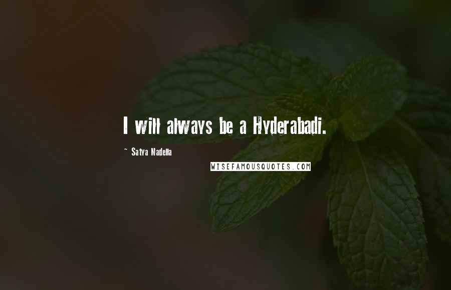 Satya Nadella Quotes: I will always be a Hyderabadi.