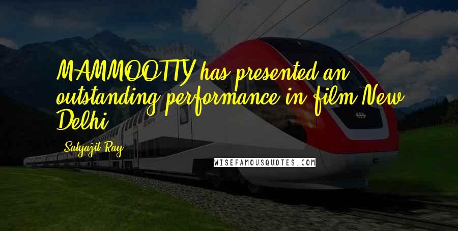 Satyajit Ray Quotes: MAMMOOTTY has presented an outstanding performance in film'New Delhi'