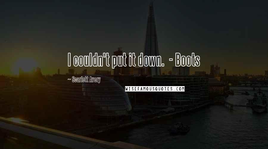 Scarlett Avery Quotes: I couldn't put it down. - Boots