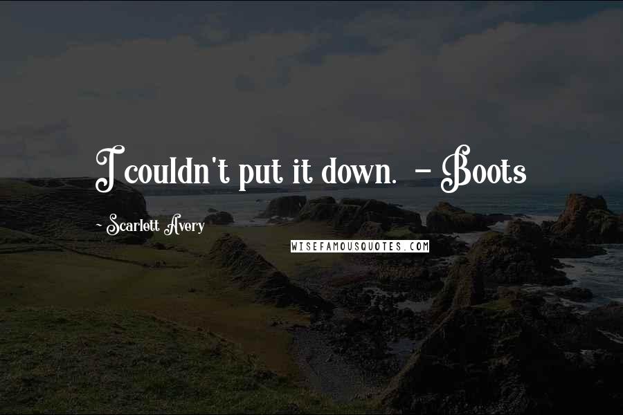 Scarlett Avery Quotes: I couldn't put it down. - Boots