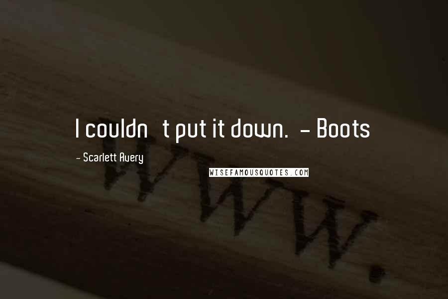 Scarlett Avery Quotes: I couldn't put it down. - Boots
