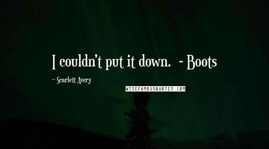 Scarlett Avery Quotes: I couldn't put it down. - Boots