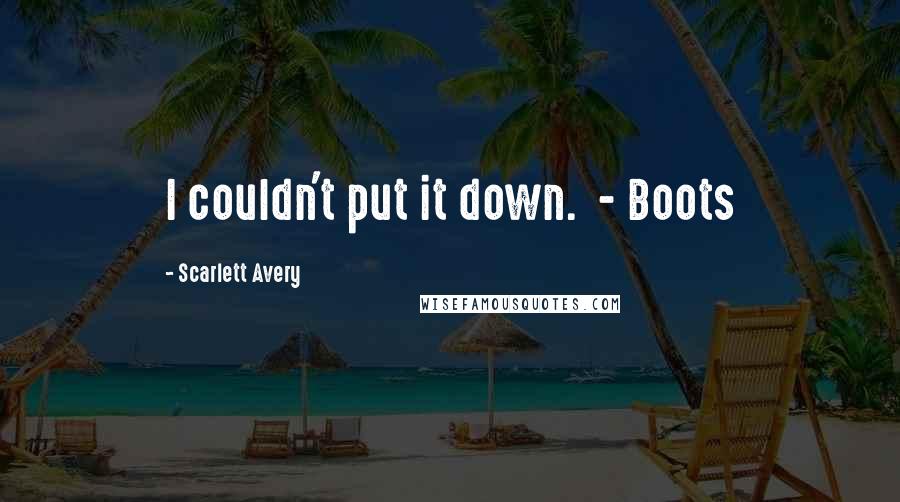 Scarlett Avery Quotes: I couldn't put it down. - Boots