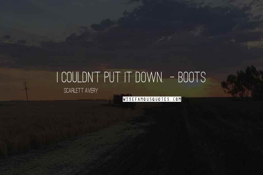 Scarlett Avery Quotes: I couldn't put it down. - Boots