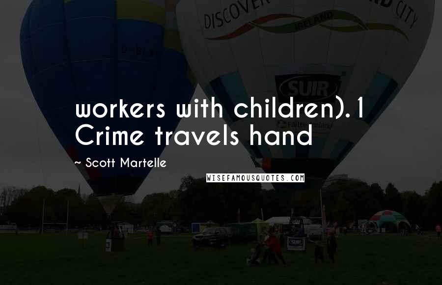 Scott Martelle Quotes: workers with children).1 Crime travels hand