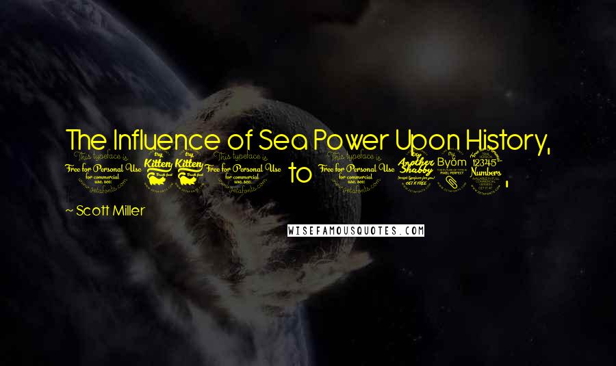 Scott Miller Quotes: The Influence of Sea Power Upon History, 1660 to 1783,