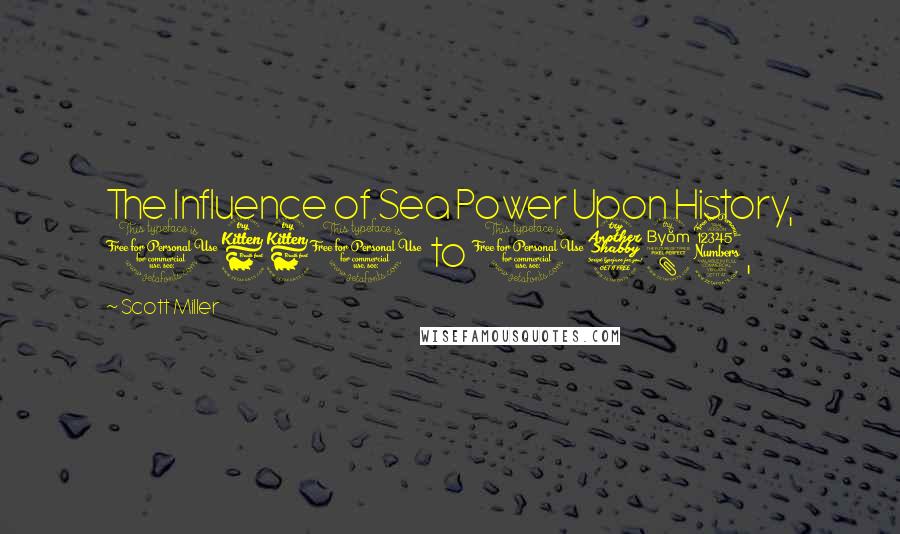 Scott Miller Quotes: The Influence of Sea Power Upon History, 1660 to 1783,