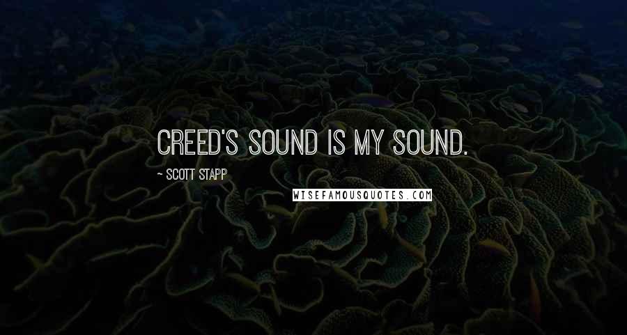Scott Stapp Quotes: Creed's sound is my sound.