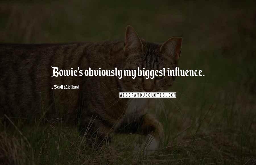 Scott Weiland Quotes: Bowie's obviously my biggest influence.