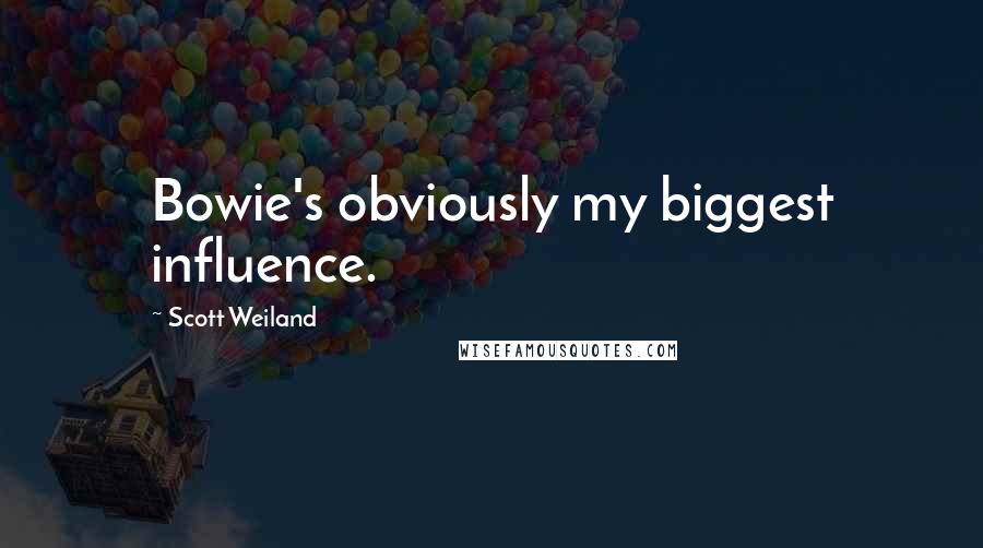 Scott Weiland Quotes: Bowie's obviously my biggest influence.