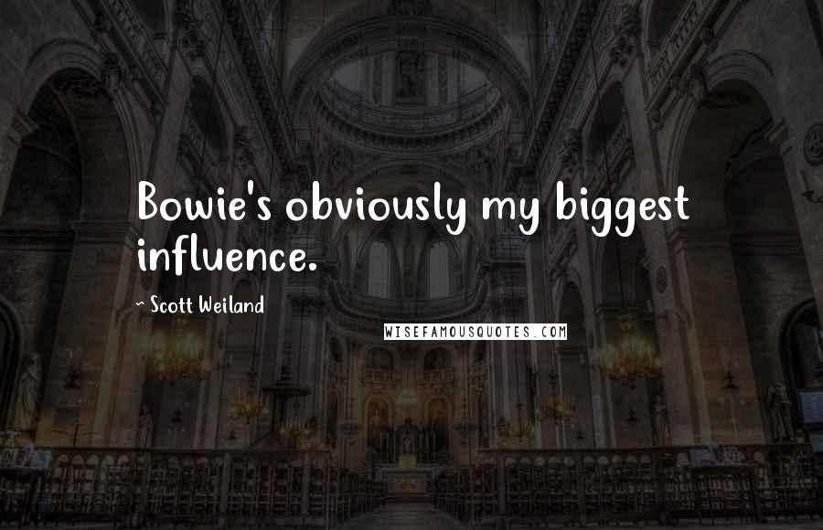 Scott Weiland Quotes: Bowie's obviously my biggest influence.