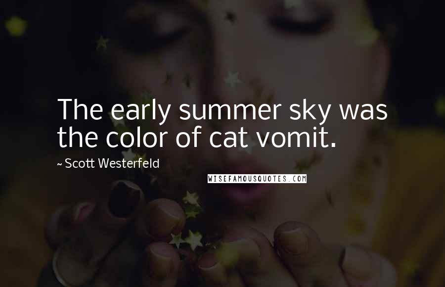 Scott Westerfeld Quotes: The early summer sky was the color of cat vomit.