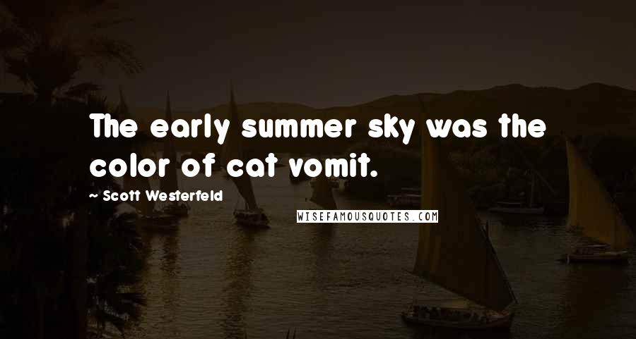 Scott Westerfeld Quotes: The early summer sky was the color of cat vomit.