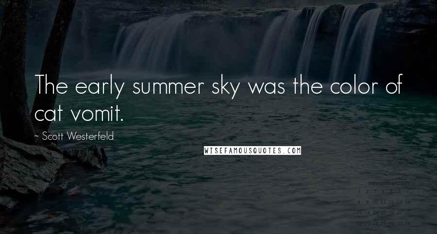 Scott Westerfeld Quotes: The early summer sky was the color of cat vomit.