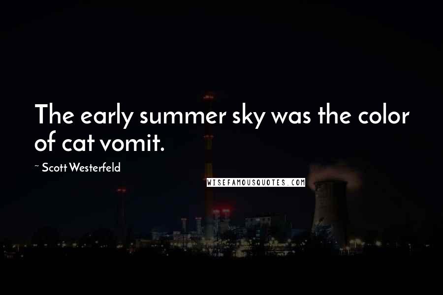 Scott Westerfeld Quotes: The early summer sky was the color of cat vomit.