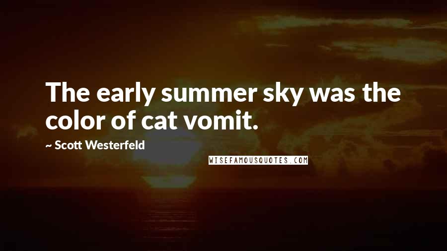 Scott Westerfeld Quotes: The early summer sky was the color of cat vomit.